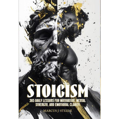 STOICISM: 365 Daily Lessons for Motivation, Mental Strength and Emotional Clarity