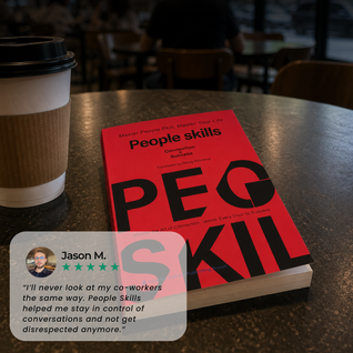 People Skills, Wisdom for Navigating Breakdowns, Practical and Nuanced Strategies for Dealing with People, Social Skills