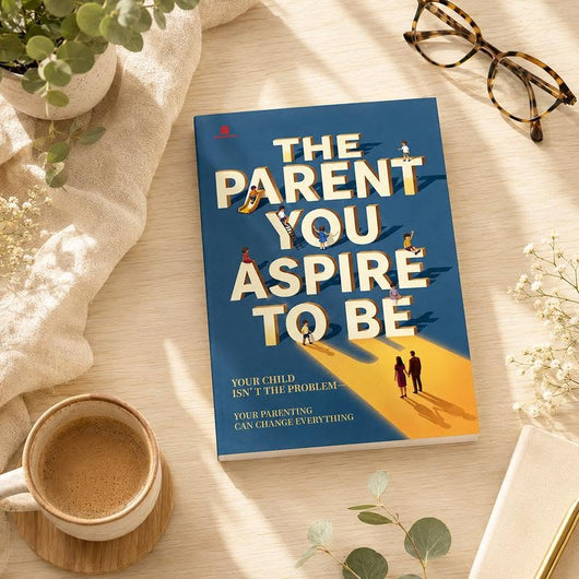 The Parent You Aspire to Be